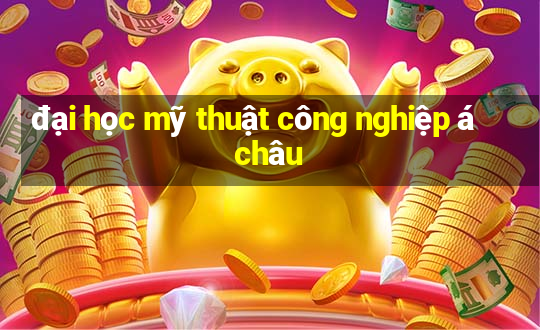 đại học mỹ thuật công nghiệp á châu