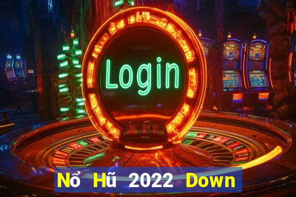 Nổ Hũ 2022 Down Game Bài Vui