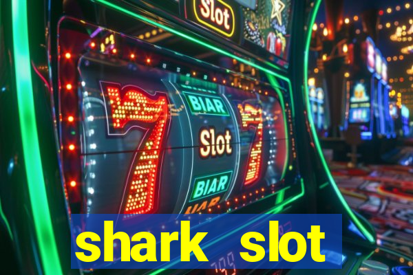 shark slot ฝาก 10 รับ 100