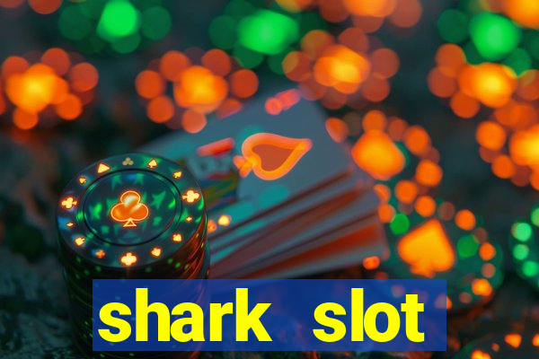 shark slot ฝาก 10 รับ 100