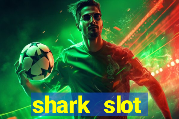 shark slot ฝาก 10 รับ 100