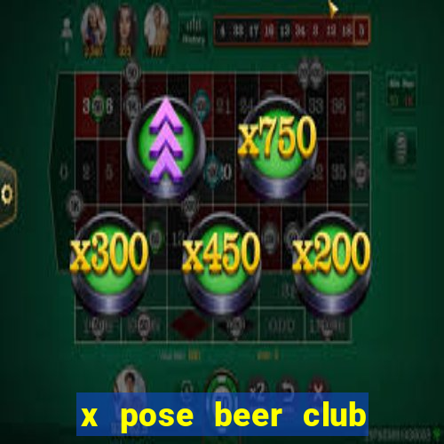 x pose beer club tuyển dụng