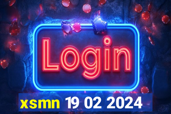 xsmn 19 02 2024