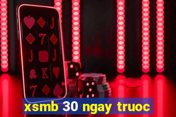 xsmb 30 ngay truoc