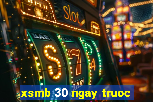 xsmb 30 ngay truoc