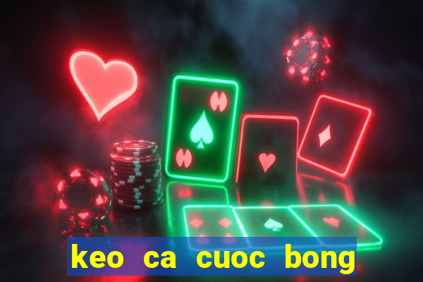 keo ca cuoc bong da dem nay