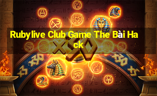 Rubylive Club Game The Bài Hack