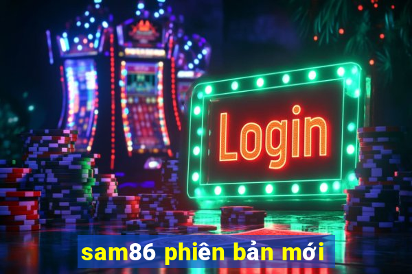 sam86 phiên bản mới