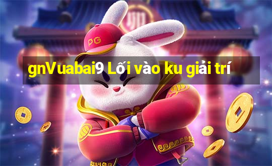 gnVuabai9 Lối vào ku giải trí