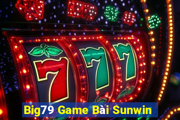 Big79 Game Bài Sunwin