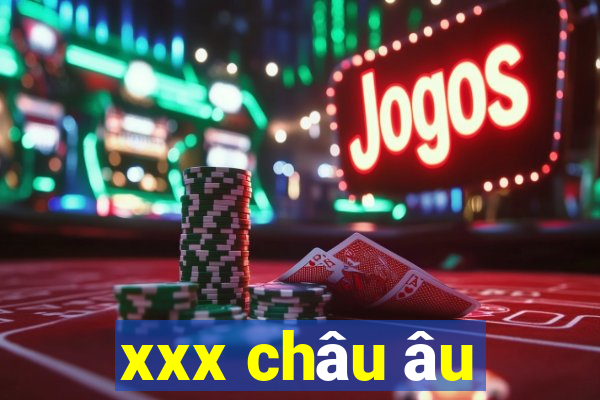 xxx châu âu