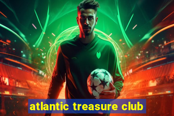 atlantic treasure club