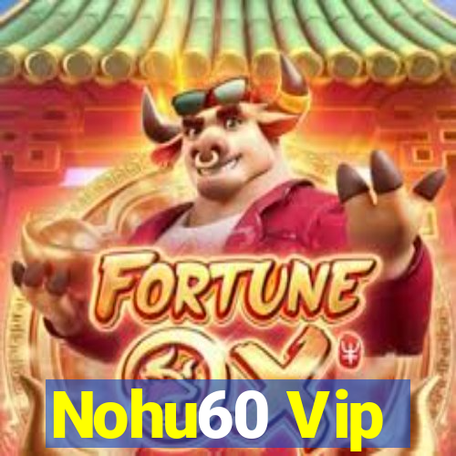 Nohu60 Vip