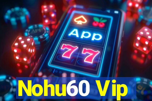 Nohu60 Vip