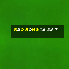 báo bóng đá 24 7