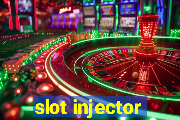 slot injector