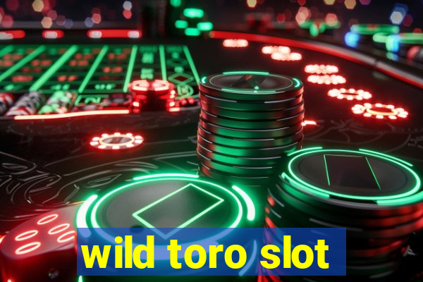 wild toro slot