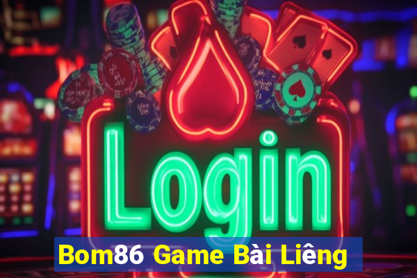 Bom86 Game Bài Liêng