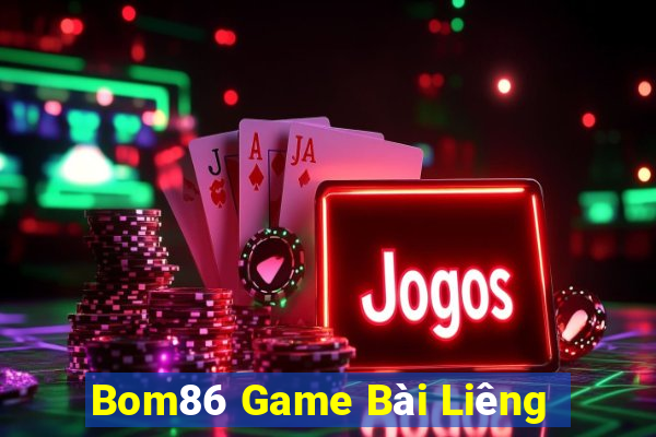 Bom86 Game Bài Liêng