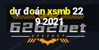 dự đoán xsmb 22 9 2021