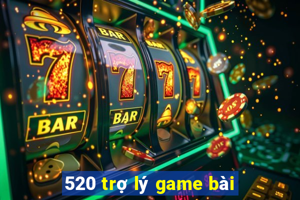 520 trợ lý game bài