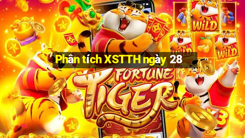 Phân tích XSTTH ngày 28