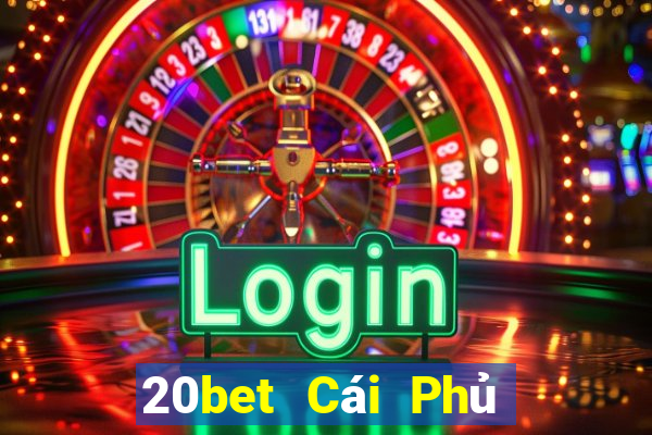 20bet Cái Phủ Net Sky