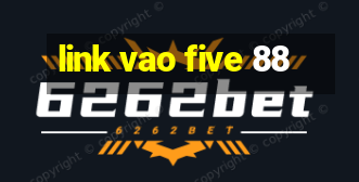 link vao five 88