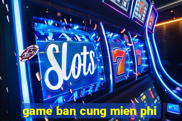 game ban cung mien phi