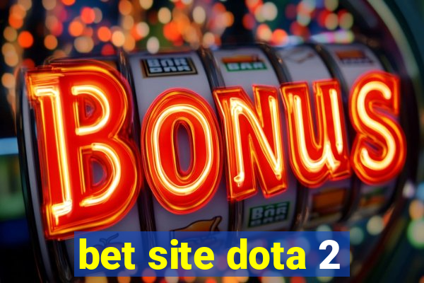 bet site dota 2