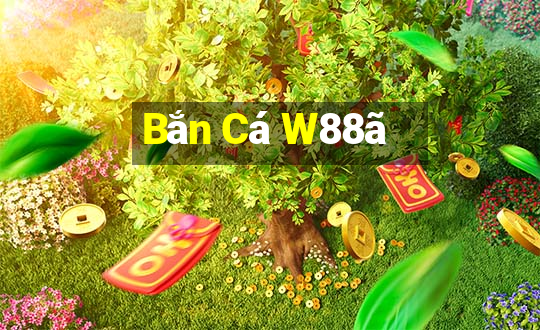 Bắn Cá W88ã