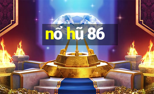 nổ hũ 86