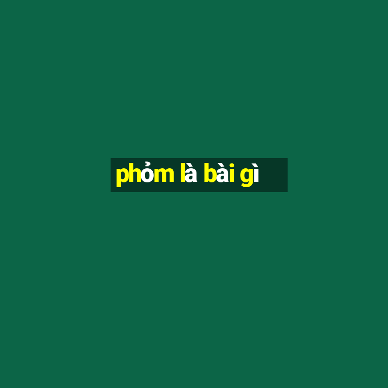 phỏm là bài gì