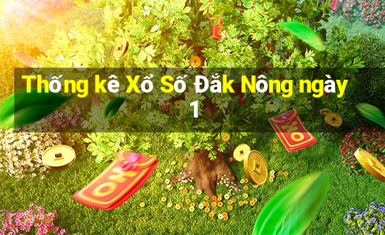 Thống kê Xổ Số Đắk Nông ngày 1