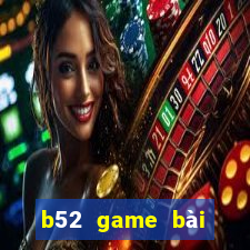 b52 game bài đổi thưởng