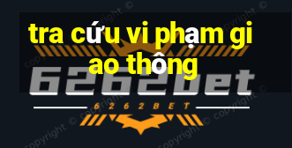 tra cứu vi phạm giao thông