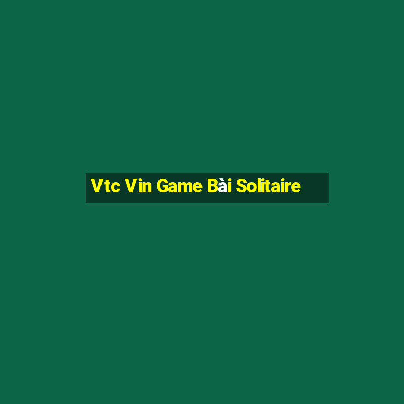 Vtc Vin Game Bài Solitaire