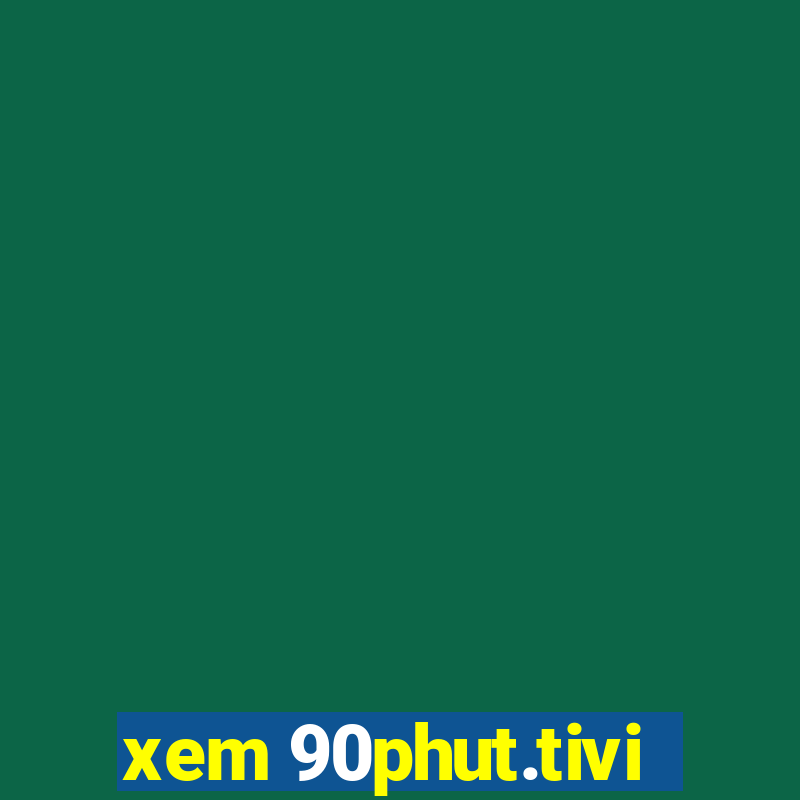 xem 90phut.tivi