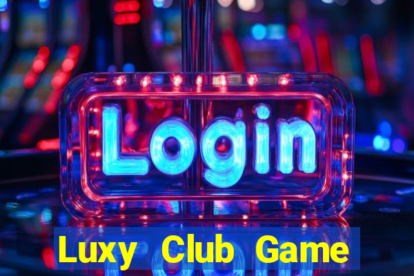 Luxy Club Game Bài Uy Tín