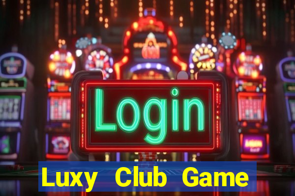 Luxy Club Game Bài Uy Tín