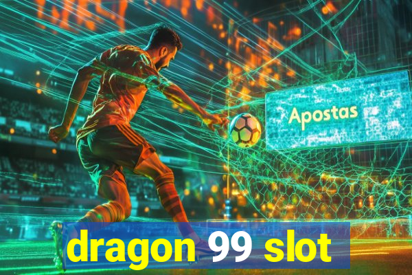 dragon 99 slot