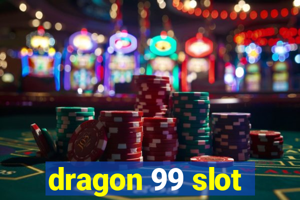 dragon 99 slot