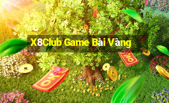 X8Club Game Bài Vàng