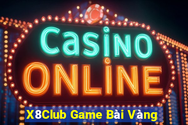 X8Club Game Bài Vàng