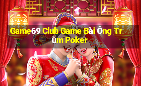 Game69 Club Game Bài Ông Trùm Poker