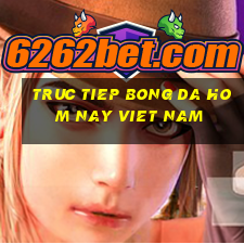 truc tiep bong da hom nay viet nam