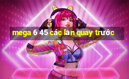 mega 6 45 các lần quay trước