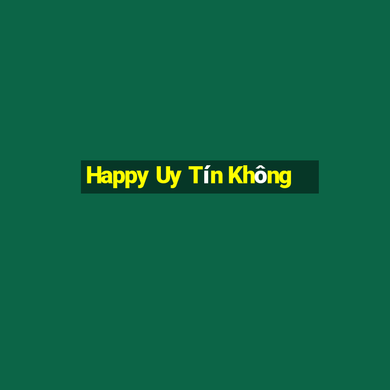 Happy Uy Tín Không