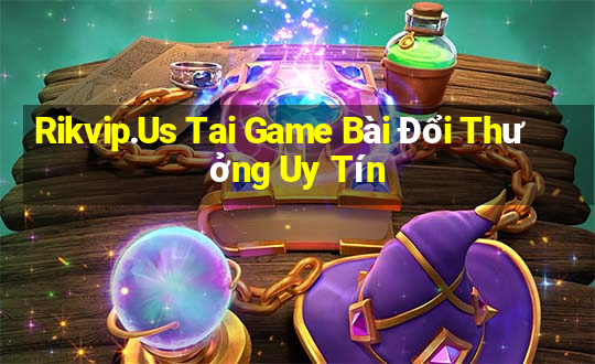 Rikvip.Us Tai Game Bài Đổi Thưởng Uy Tín