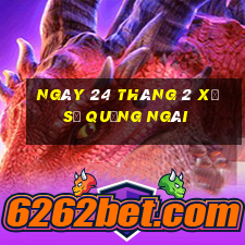 ngày 24 tháng 2 xổ số quảng ngãi